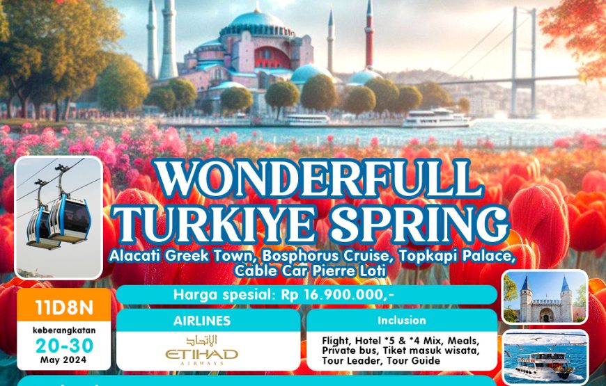 Wonderful Turki Spring Turki 20 – 30 Mei 2024| By EY